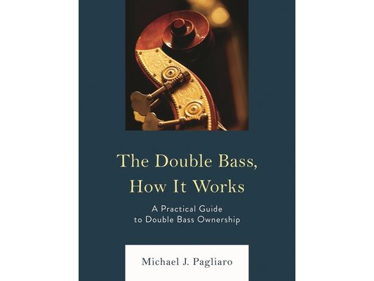 Double Bass, How It Works: A Practical Guide to Double Bass Ownership