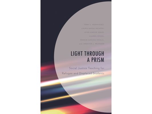 Light Through a Prism: Social Justice Teaching for Refugee and Displaced Students