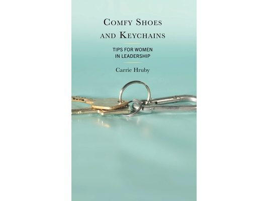 Comfy Shoes and Keychains: Tips for Women in Leadership