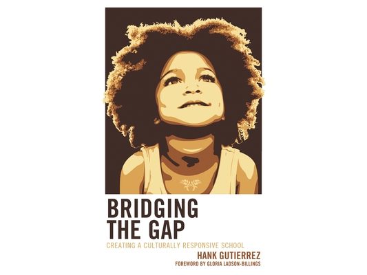Bridging the Gap: Creating a Culturally Responsive School