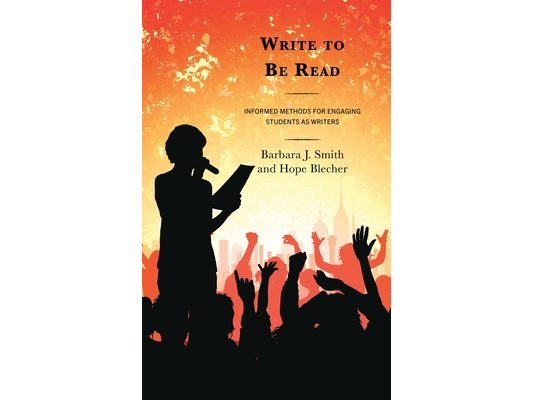 Write to Be Read: Informed Methods for Engaging Students as Writers