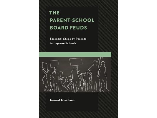 The Parent-School Board Feuds: Essential Steps by Parents to Improve Schools