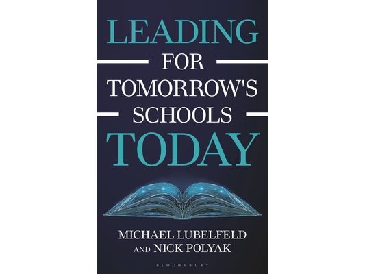 Leading for Tomorrow's Schools Today