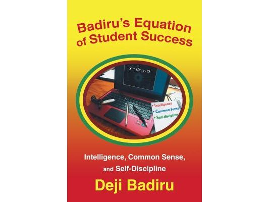 Badiru's Equation of Student Success: Intelligence, Common Sense, and Self-Discipline