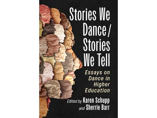 Stories We Dance / Stories We Tell: Essays on Dance in Higher Education