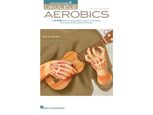 Ukulele Aerobics for All Levels Beginner to Advanced 40-Week Practice Program with Online Audio Hal Leonard Ukulele Book for Technique Fingerstyle Str