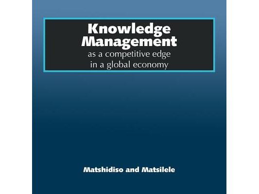 Knowledge Management as a competitive edge in a global economy