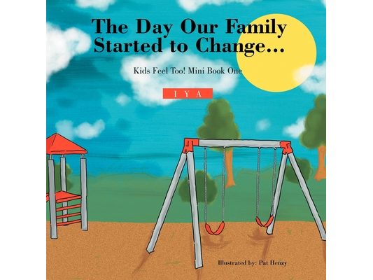 The Day Our Family Started to Change.: Kids Feel Too! Mini Book One