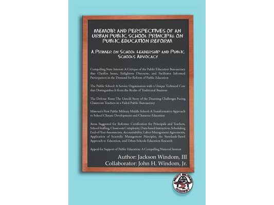 Memoir and Perspectives of an Urban Public School Principal on Public Education Reform: A Primer on School Leadership and Public Schools Advocacy