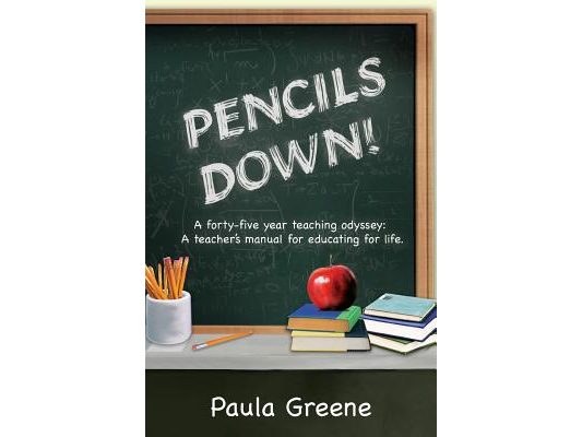 Pencils Down!: A Forty-Five Year Teaching Odyssey: A Teacher's Manual for Educating for Life.