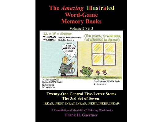 The Amazing Illustrated Word-Game Memory Books Volume 2 Set 3: Twenty-One Central Five-Letter Stems The 3rd Set of Seven: IREAS, INRST, INRAT, INRAS I