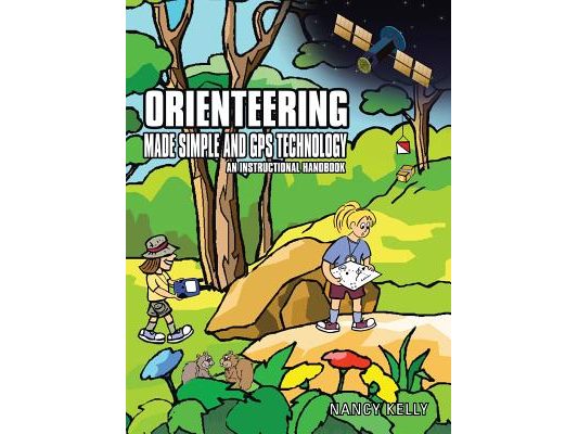 Orienteering Made Simple and GPS Technology: An Instructional Handbook