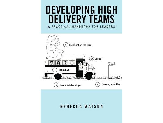 Developing High Delivery Teams: A Practical Handbook for Leaders