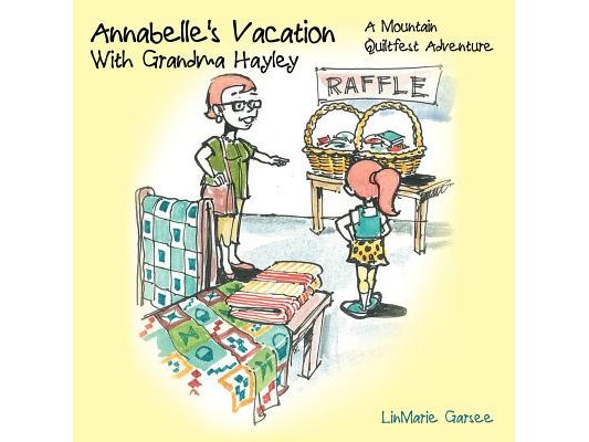 Annabelle's Vacation with Grandma Hayley: A Mountain Quiltfest Adventure