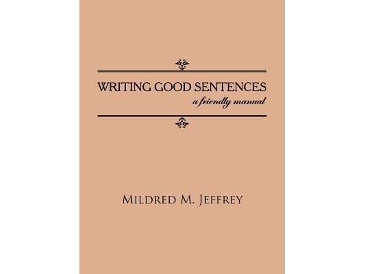 Writing Good Sentences: a friendly manual