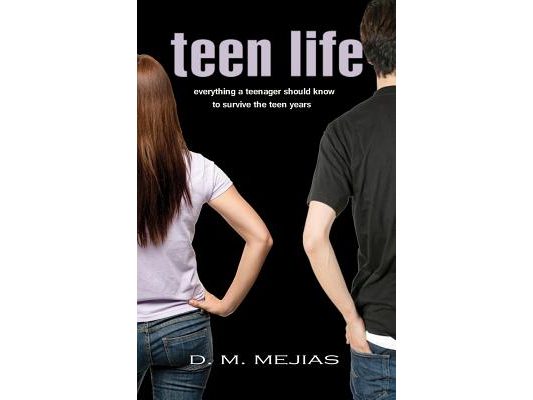 Teen Life Everything a Teenager Should Know to Survive the Teen Years