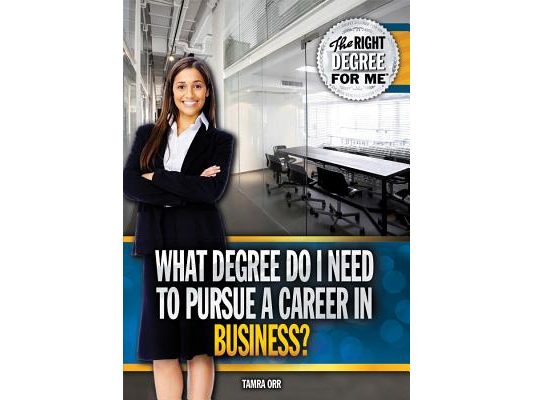 What Degree Do I Need to Pursue a Career in Business?