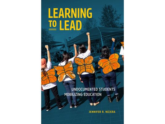 Learning to Lead: Undocumented Students Mobilizing Education