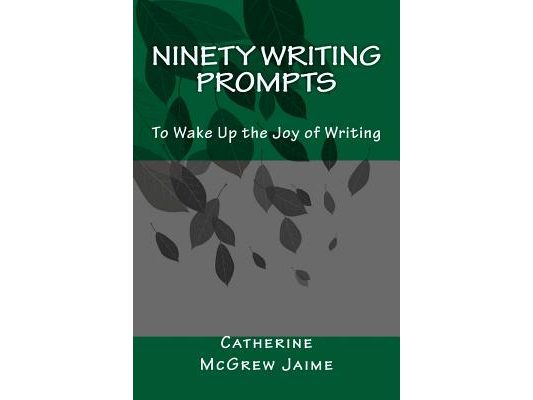 Ninety Writing Prompts: To Wake Up the Joy of Writing