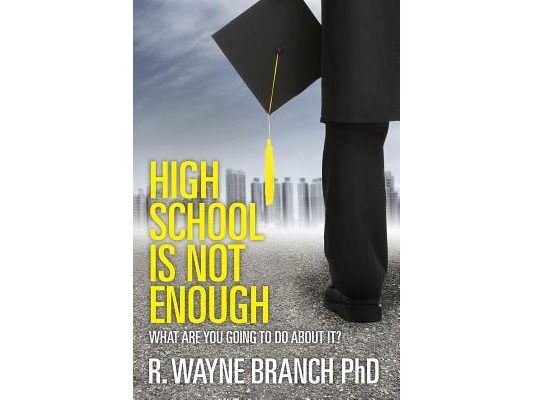High School Is Not Enough: What Are You Going to Do About It?