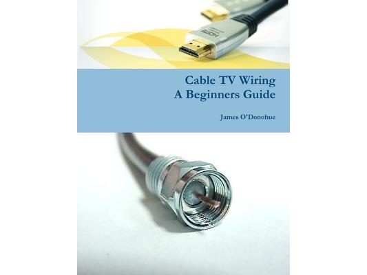Cable TV Wiring: A Beginners Guide
