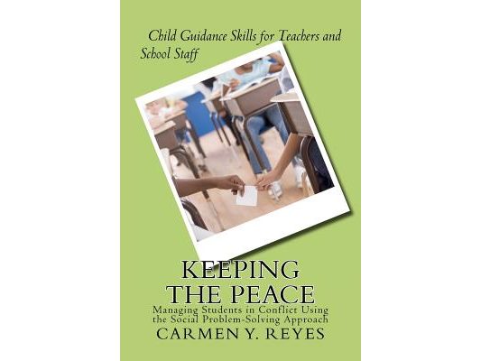Keeping the Peace: Managing Students in Conflict Using the Social Problem-Solving Approach