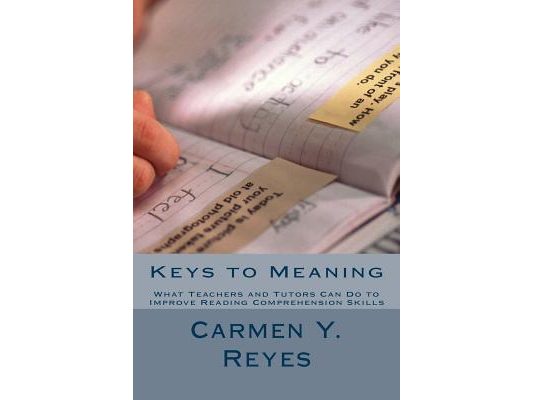 Keys to Meaning: What Teachers and Tutors Can Do to Improve Reading Comprehension Skills