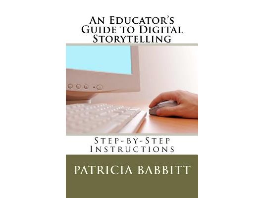 An Educator's Guide to Digital Storytelling