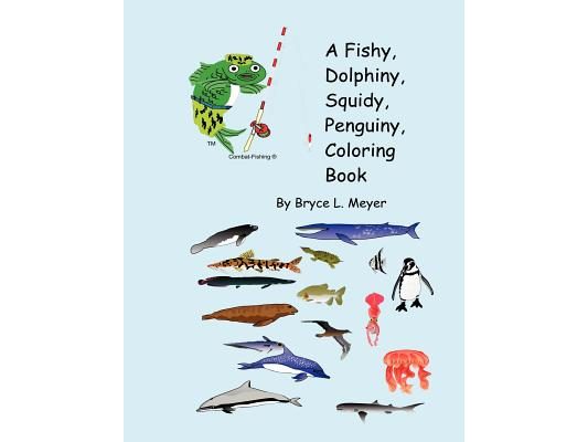 A Fishy, Dolphiny, Squidy, Penguiny, Coloring Book