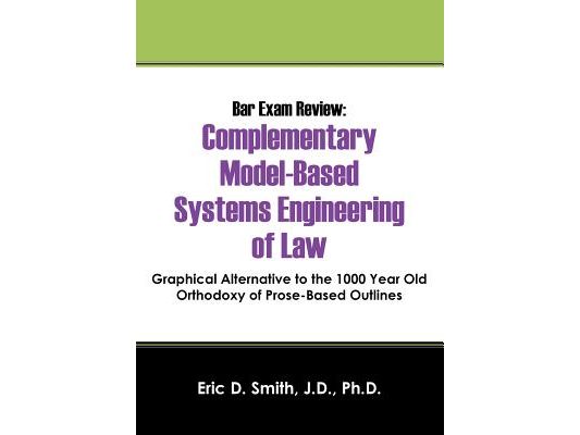 Bar Exam Review: Complementary Model-Based Systems Engineering of Law - Graphical Alternative to the 1000 Year Old Orthodoxy of Prose-B