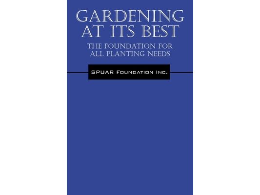 Gardening At Its Best: The Foundation for all Planting Needs