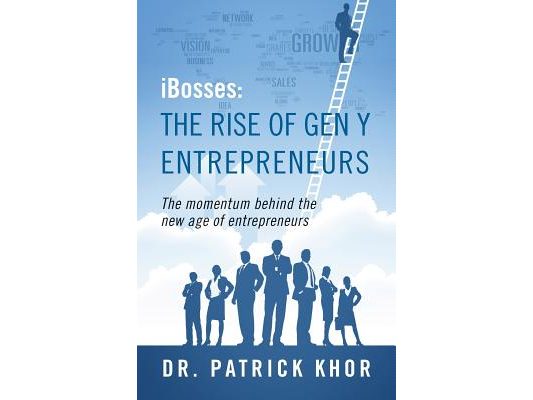 Ibosses: The Rise of Gen y Entrepreneurs - The Momentum Behind the New Age of Entrepreneurs