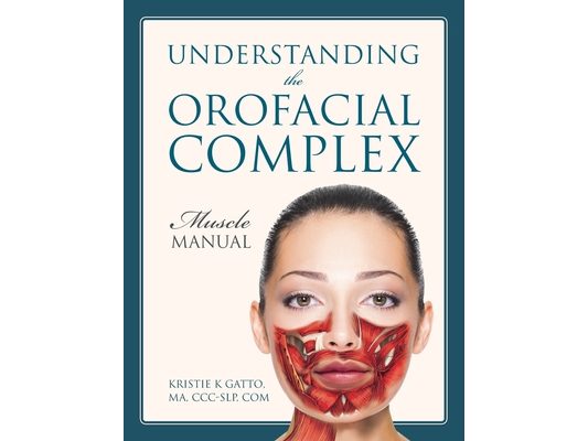 Understanding the Orofacial Complex: Muscle Manual