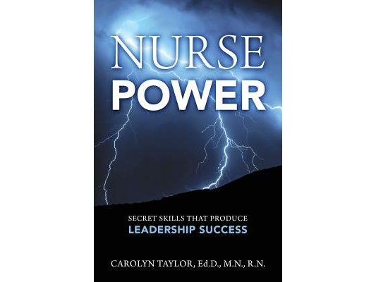 Nurse Power: Secret Skills That Produce Leadership Success