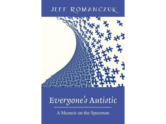 Everyone's Autistic: A Memoir on the Spectrum