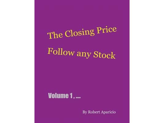 The Closing Price: Follow Any Stock - Volume 1