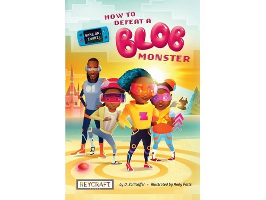 How to Defeat a Blob Monster (Game On, Zhuri!, Book #1)