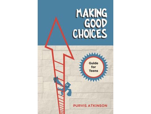 Making Good Choices: A Guide for Teens