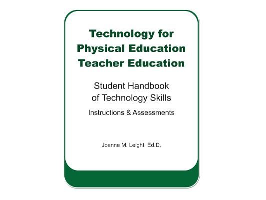 Technology for Physical Education Teacher Education: Student Handbook of Technology Skills Instruction & Assessment