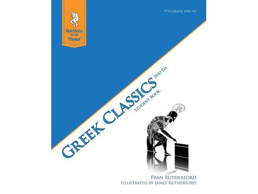 Greek Classic 2nd Edition Student Book: Questions for the Thinker Study Guide Series