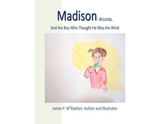 Madison: Madison: Briceida and the Boy Who Thought He Was the Wind
