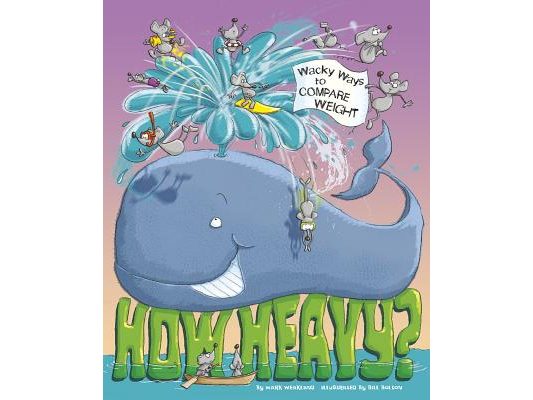 How Heavy?: Wacky Ways to Compare Weight