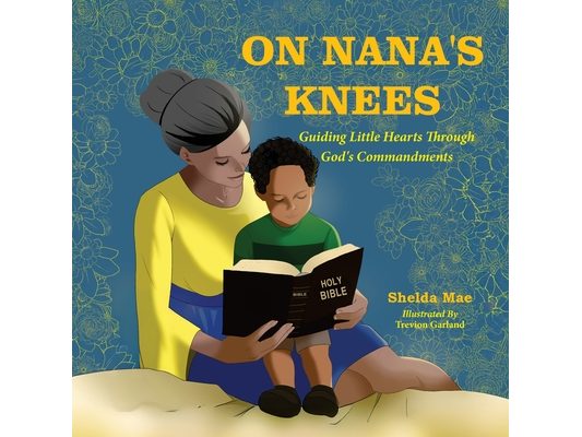 On Nana's Knees: Guiding Little Hearts Through God's Commandments