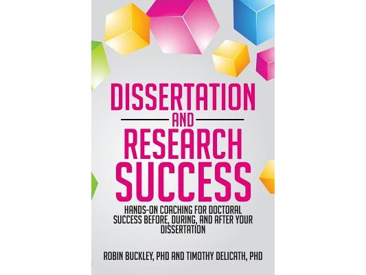 Dissertation and Research Success: Hands-on Coaching for Doctoral Success Before, During, and After Your Dissertation