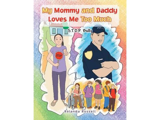 My Mommy and Daddy Loves Me Too Much: S.T.O.P. Bully: S.T.O.P. Bully