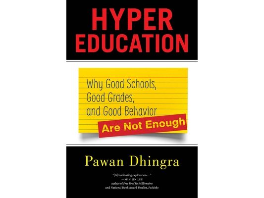 Hyper Education: Why Good Schools, Good Grades, and Good Behavior Are Not Enough