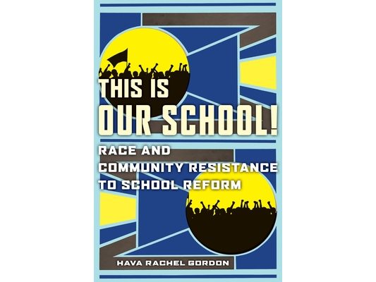 This Is Our School!: Race and Community Resistance to School Reform