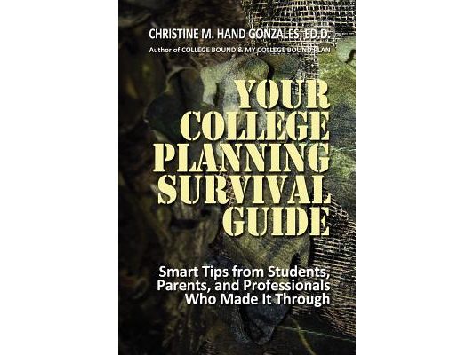 Your College Planning Survival Guide: Smart Tips From Students, Parents, and Professionals Who Made It Through