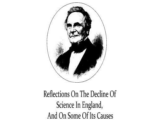 Reflections On The Decline Of Science In England, And On Some Of Its Causes