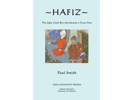 Hafiz: The Ugly Little Boy who became a Great Poet